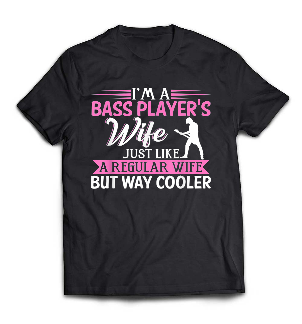 I’m A Bass Player’s Wife T-Shirt: Celebrate Your Support for Musicians